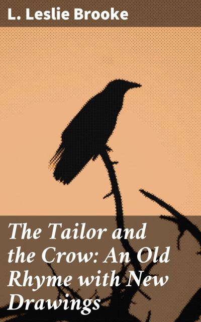 The Tailor and the Crow: An Old Rhyme with New Drawings