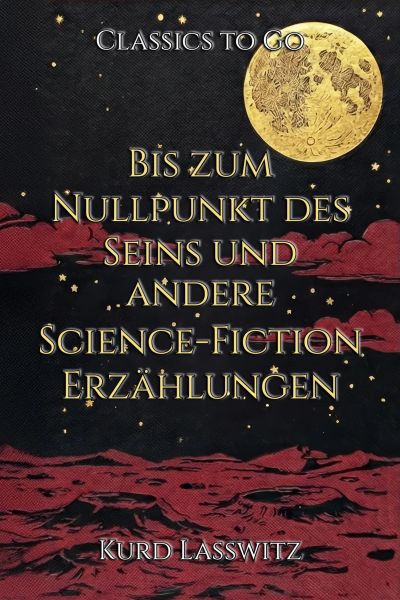 Bis zum Nullpunkt des Seins und andere Science-Fiction-Erzählungen