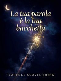 La tua parola è la tua bacchetta