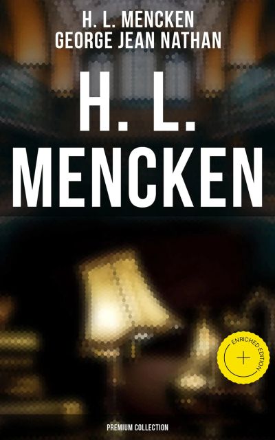 H. L. Mencken - Premium Collection