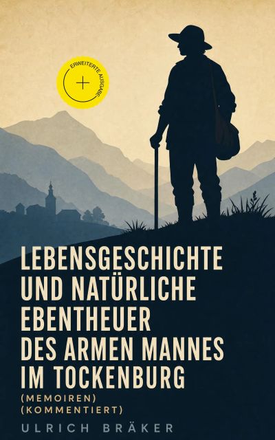 Lebensgeschichte und Natürliche Ebentheuer des Armen Mannes im Tockenburg (Memoiren) (Kommentiert)