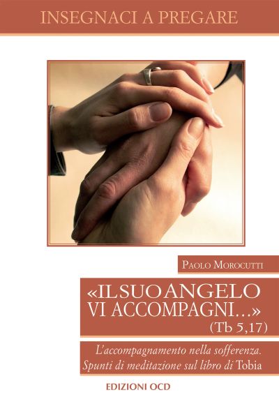 «Il suo angelo vi accompagni…»  (Tb 5,17)