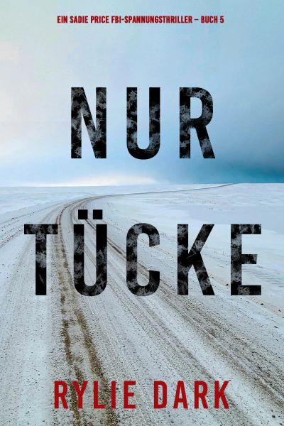 Nur Tücke (Ein Sadie Price FBI-Spannungsthriller – Buch 5)