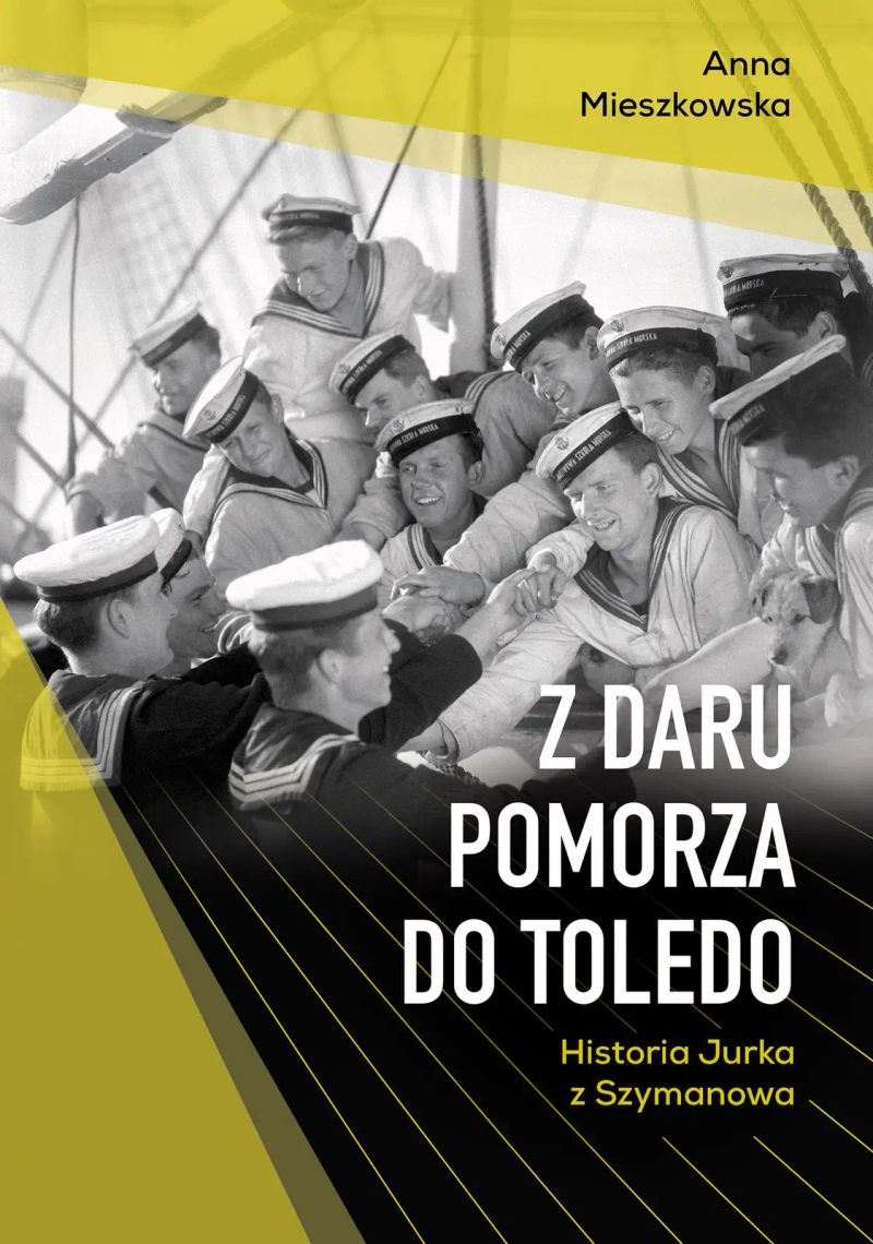 Z Daru Pomorza do Toledo. Historia Jurka z Szymanowa