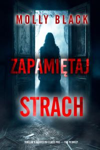 Zapamiętaj strach (Thriller o agentce FBI Clarze Pike — Tom pierwszy)