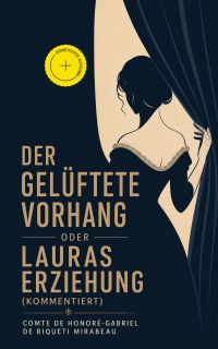 Der gelüftete Vorhang oder Lauras Erziehung (Kommentiert)