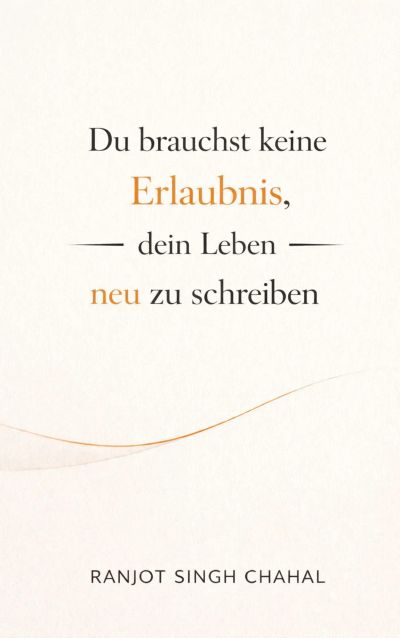 Du brauchst keine Erlaubnis, dein Leben neu zu schreiben