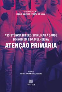 Assistência interdisciplinar à saúde do homem e da mulher na Atenção Primária