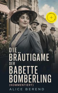 Die Bräutigame der Babette Bomberling (Kommentiert)
