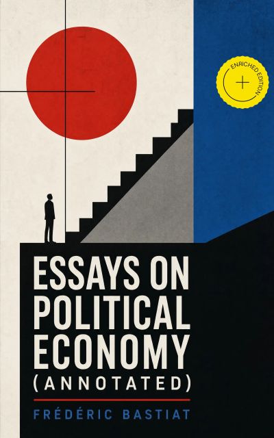 Essays on Political Economy (Annotated)