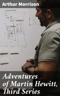 Adventures of Martin Hewitt, Third Series