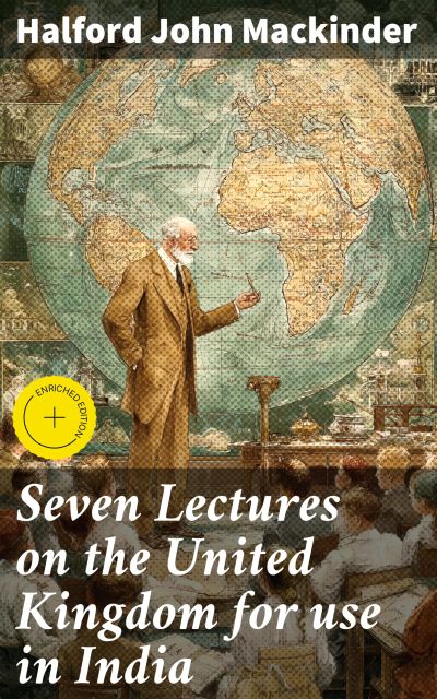 Seven Lectures on the United Kingdom for use in India