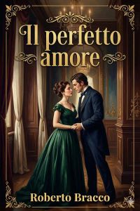 Il perfetto amore: Dialogo in tre atti