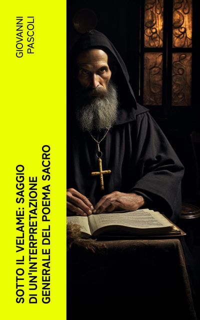 Sotto il velame: Saggio di un'interpretazione generale del poema sacro