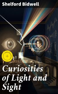 Curiosities of Light and Sight