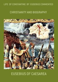 Life  Of Constantine  By  Eusebius Commented