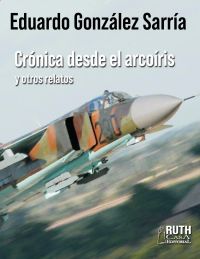 Crónicas desde el arcoíris y otros relatos