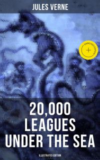 20,000 LEAGUES UNDER THE SEA (Illustrated Edition)