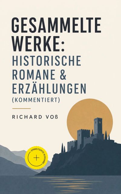Gesammelte Werke: Historische Romane & Erzählungen (Kommentiert)
