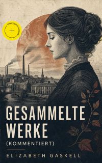 Gesammelte Werke (Kommentiert)