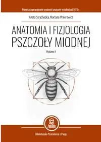 Anatomia i fizjologia pszczoły miodnej. Wydanie II