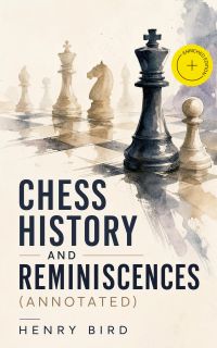 Chess History and Reminiscences (Annotated)