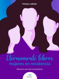 Eternamente libres: mujeres en resistencia