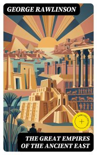 The Great Empires of the Ancient East