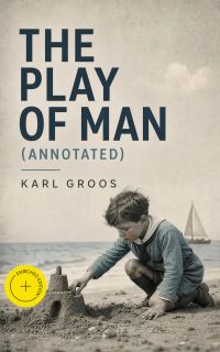 The Play of Man (Annotated)