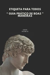 Etiqueta Para Todos" Guia Prático De Boas Maneiras