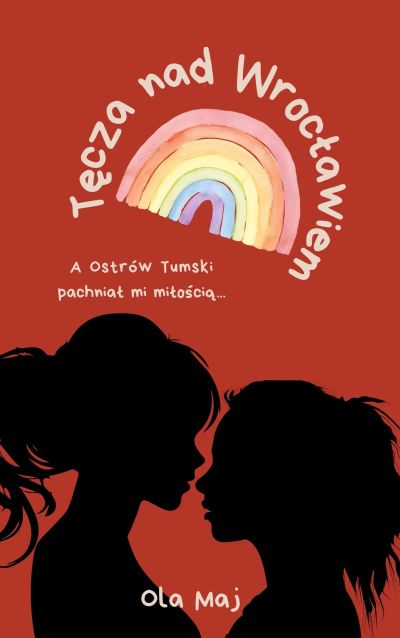 Tęcza nad Wrocławiem. A Ostrów Tumski pachniał mi miłością