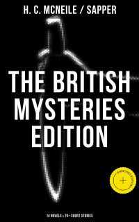 The British Mysteries Edition: 14 Novels & 70+ Short Stories