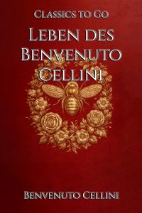 Leben des Benvenuto Cellini