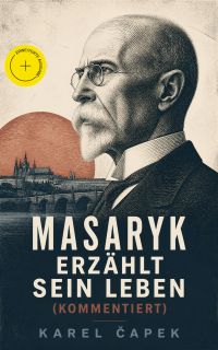 Masaryk erzählt sein Leben (Kommentiert)