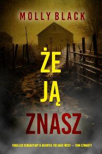 Nie zdradzaj, że ją znasz (Thriller sensacyjny o agentce FBI Sage West — Tom czwarty)