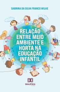 Relação entre Meio Ambiente e Horta na Educação Infantil