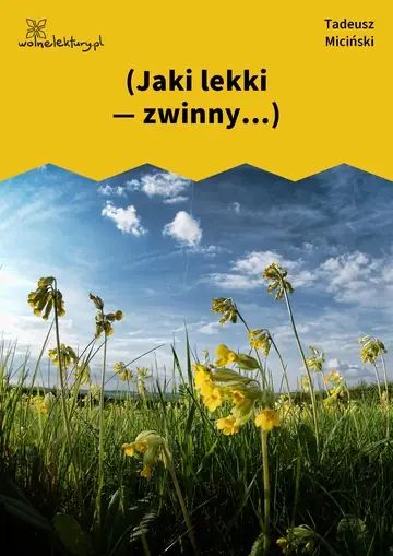 (Jaki lekki — zwinny...)