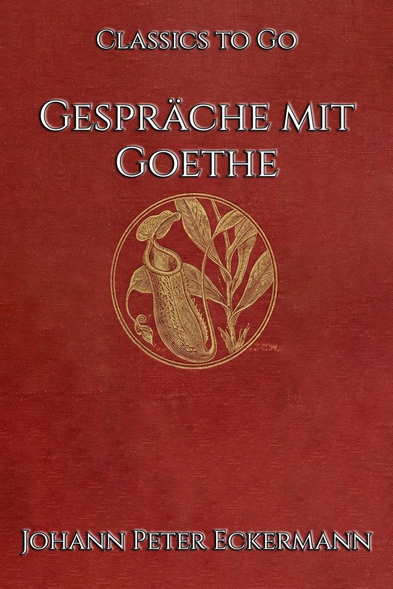 Johann Peter Eckermann: Gespräche mit Goethe