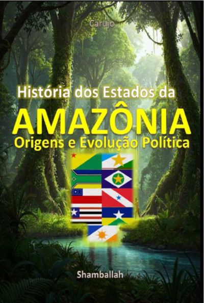 História Dos Estados Da Amazônia