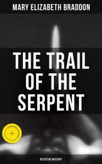 The Trail of the Serpent (Detective Mystery)