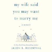 My Wife Said You May Want to Marry Me