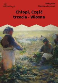 Chłopi, Część trzecia - Wiosna
