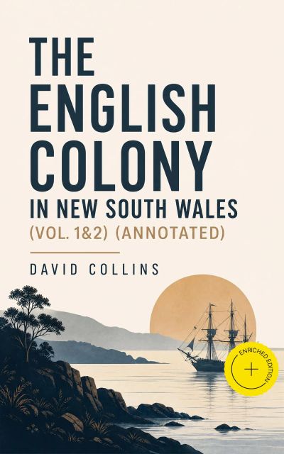 The English Colony in New South Wales (Vol. 1&2) (Annotated)