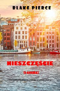 Nieszczęście (i gouda) (Lekka powieść kryminalna o podróży do Europy — Tom 4)