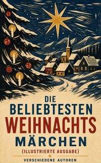 Die beliebtesten Weihnachtsmärchen (Illustrierte Ausgabe)