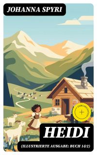 Heidi (Illustrierte Ausgabe: Buch 1&2)