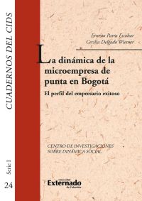 La dinámica de la microempresa de punta en bogotá. el perfil del empresario exitoso. cuadernos del cids