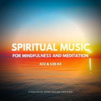 528Hz Solfeggio Sound Therapy: Spiritual Music For Mindfulness And Meditation (432 Hz and 528 Hz)