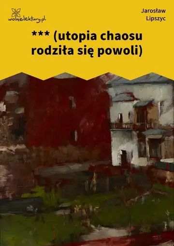 *** (utopia chaosu rodziła się powoli)