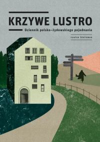 Krzywe lustro. Dziennik polsko-żydowskiego pojednania